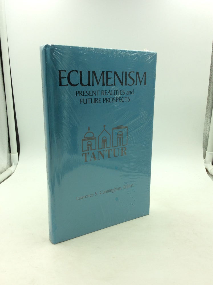 Item #148395 ECUMENISM: Present Realities and Future Prospects. ed Lawrence S. Cunningham.