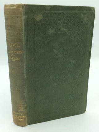 Item #148513 FRANCE AND HER RELIGIOUS HISTORY; or, Sketches of Her Martyrs and Reformers. Anonymous