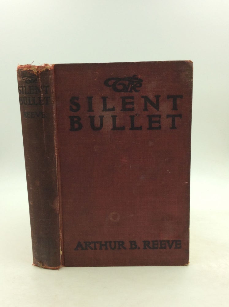 Item #148571 THE SILENT BULLET: The Adventures of Craig Kennedy, Scientific Detective. Arthur B. Reeve.