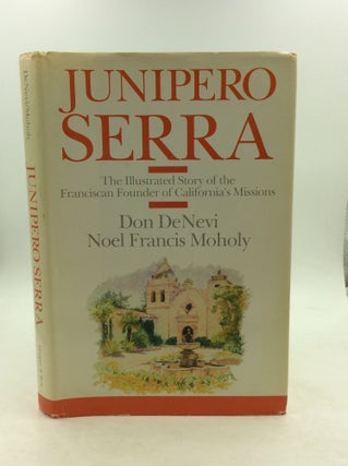 Item #148692 JUNIPERO SERRA: The illustrated Story of the Franciscan Founder of California's...