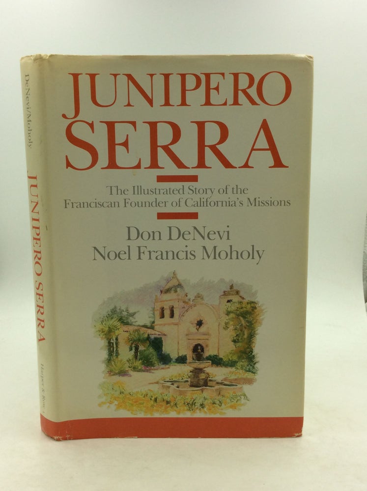 Item #148692 JUNIPERO SERRA: The illustrated Story of the Franciscan Founder of California's Missions. Don DeNevi, Noel Francis Moholy.