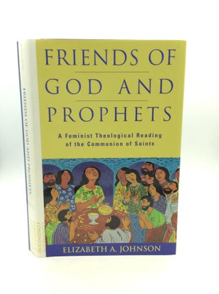 Item #148711 FRIENDS OF GOD AND PROPHETS: A Feminist Theological Reading of the Communion of...