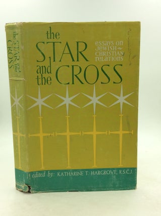 Item #148833 THE STAR AND THE CROSS: Essays on Jewish-Christian Relations. ed Katharine T. Hargrove
