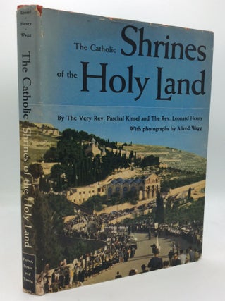 Item #148904 THE CATHOLIC SHRINES OF THE HOLY LAND. Revs. Paschal Kinsel, Leonard Henry