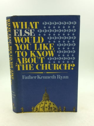 Item #148907 WHAT ELSE WOULD YOU LIKE TO KNOW ABOUT THE CHURCH? Father Kenneth Ryan