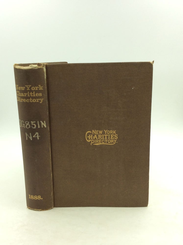 Item #148940 NEW YORK CHARITIES DIRECTORY: A Descriptive Catalogue and Alphabetical Analysis of the Charitable and Beneficient Societies and Institutions of the City. comp Mr. Geo. P. Rowell.