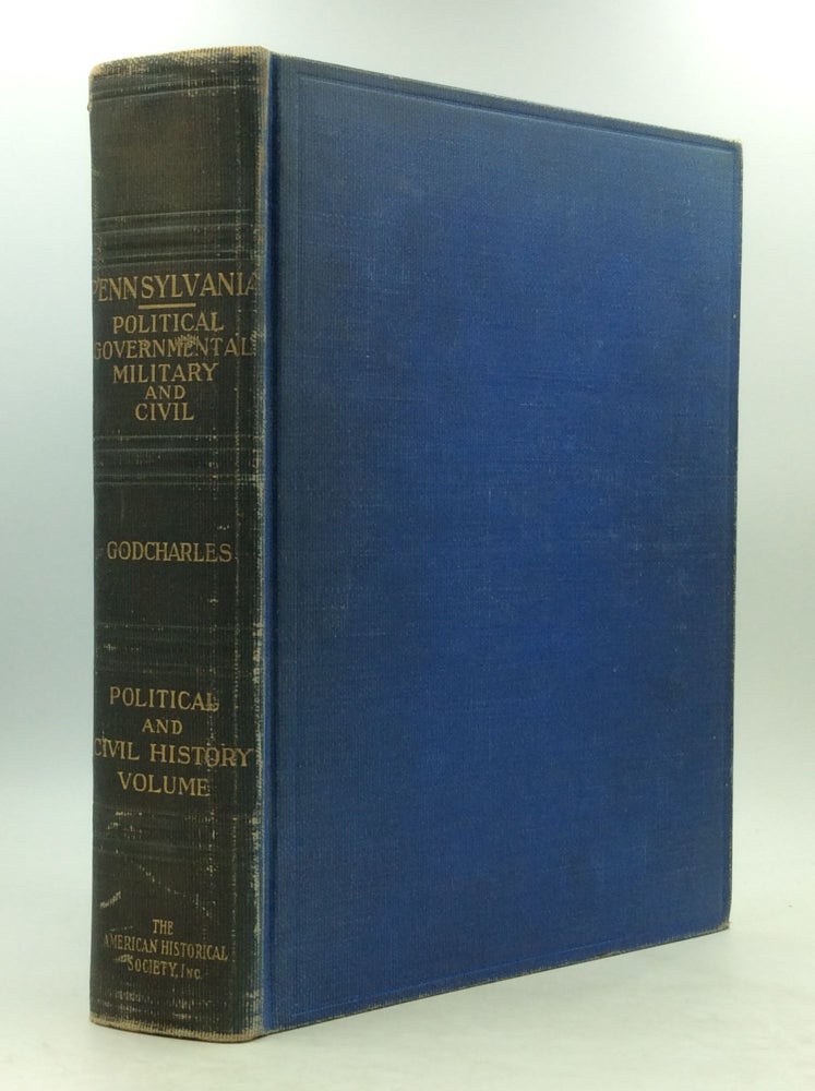 Item #149265 PENNSYLVANIA: Political, Governmental, Military and Civil; Political and Civil History Volume. Frederic A. Godcharles.