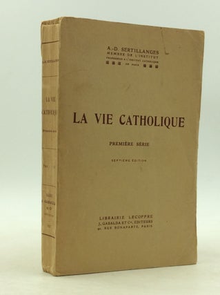 Item #149306 LA VIE CATHOLIQUE: Premiere Serie. A.-D. Sertillanges