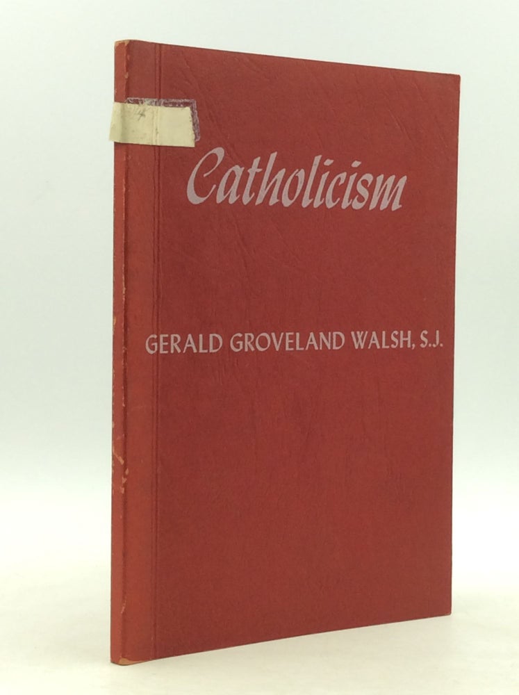 Item #149325 CATHOLICISM. Gerald Groveland Walsh.