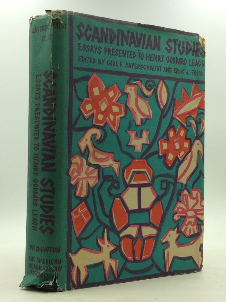 Item #149460 SCANDINAVIAN STUDIES: Essays Presented to Dr. Henry Goddard Leach on the Occasion of His Eighty-Fifth Birthday. Carl F. Bayerschmidt, eds Erik J. Friis.