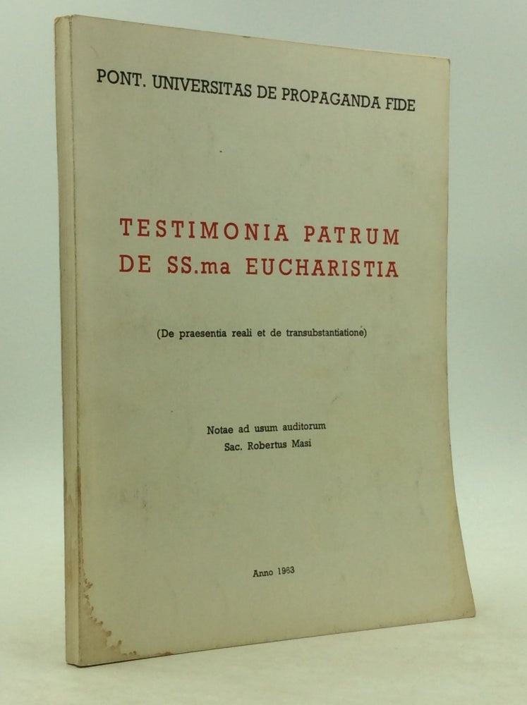 Item #149547 TESTIMONIA PATRUM DE SS.ma EUCHARISTIA (De praesentia reali et de transubstantiatione). Robertus Masi.