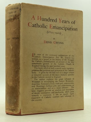 Item #149617 A HUNDRED YEARS OF CATHOLIC EMANCIPATION (1829-1929). Denis Gwynn