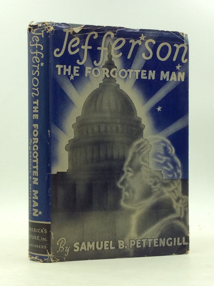 Item #149794 JEFFERSON: The Forgotten Man. Samuel B. Pettengill.