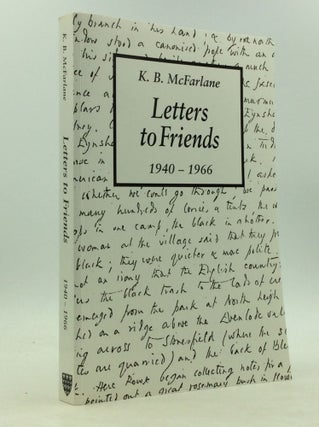 Item #149875 LETTERS TO FRIENDS, 1940-1966. K B. McFarlane