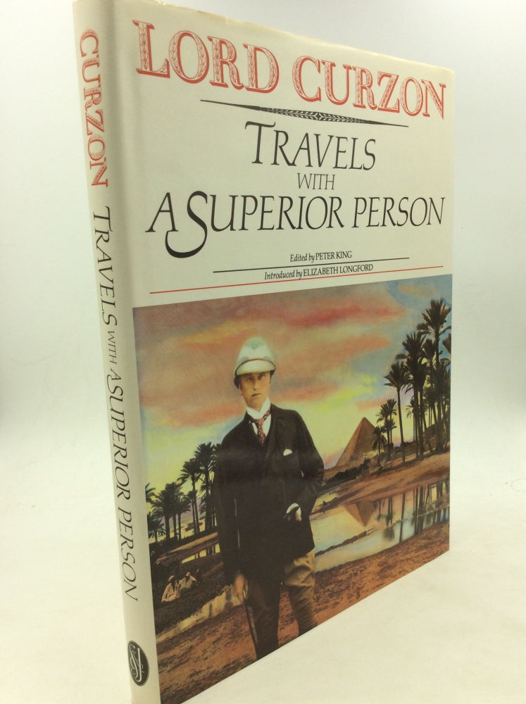 Item #149884 TRAVELS WITH A SUPERIOR PERSON. Marquess Curzon of Kedleston.