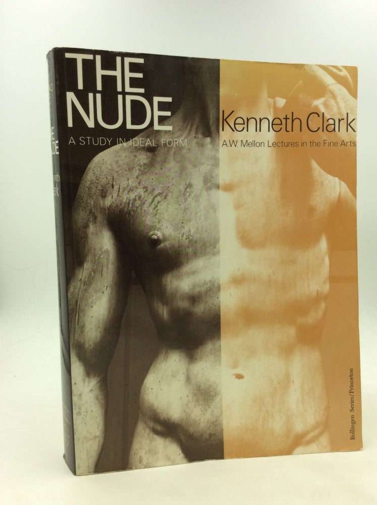 Item #149890 THE NUDE: A Study in Ideal Form. Kenneth Clark.
