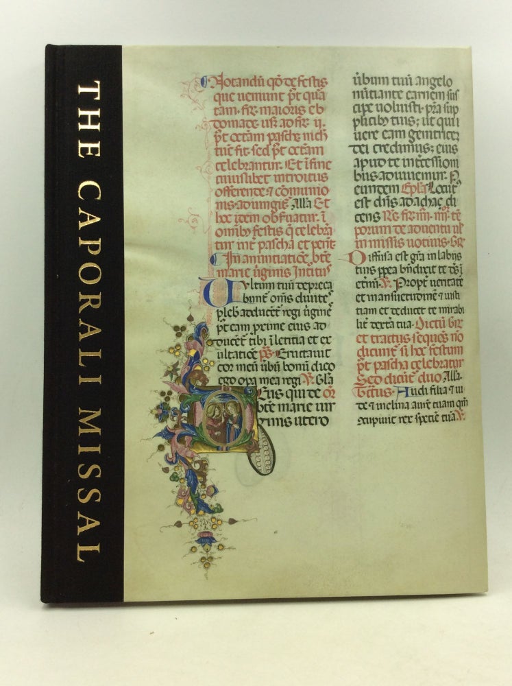 Item #149972 THE CAPORALI MISSAL: A Masterpiece of Renaissance Illumination. Stephen N. Fliegel.