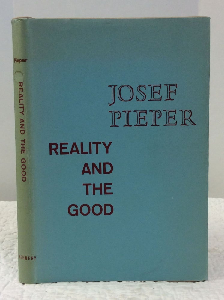 Item #150053 REALITY AND THE GOOD. Josef Pieper.