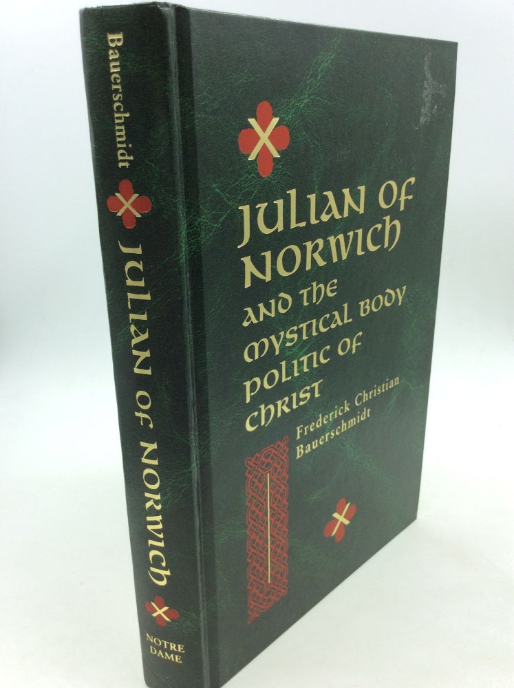 Item #150314 JULIAN OF NORWICH AND THE MYSTICAL BODY POLITIC OF CHRIST. Frederick Christian Bauerschmidt.