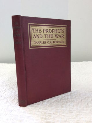 Item #150468 THE PROPHETS AND THE WAR. Charles Carroll Albertson