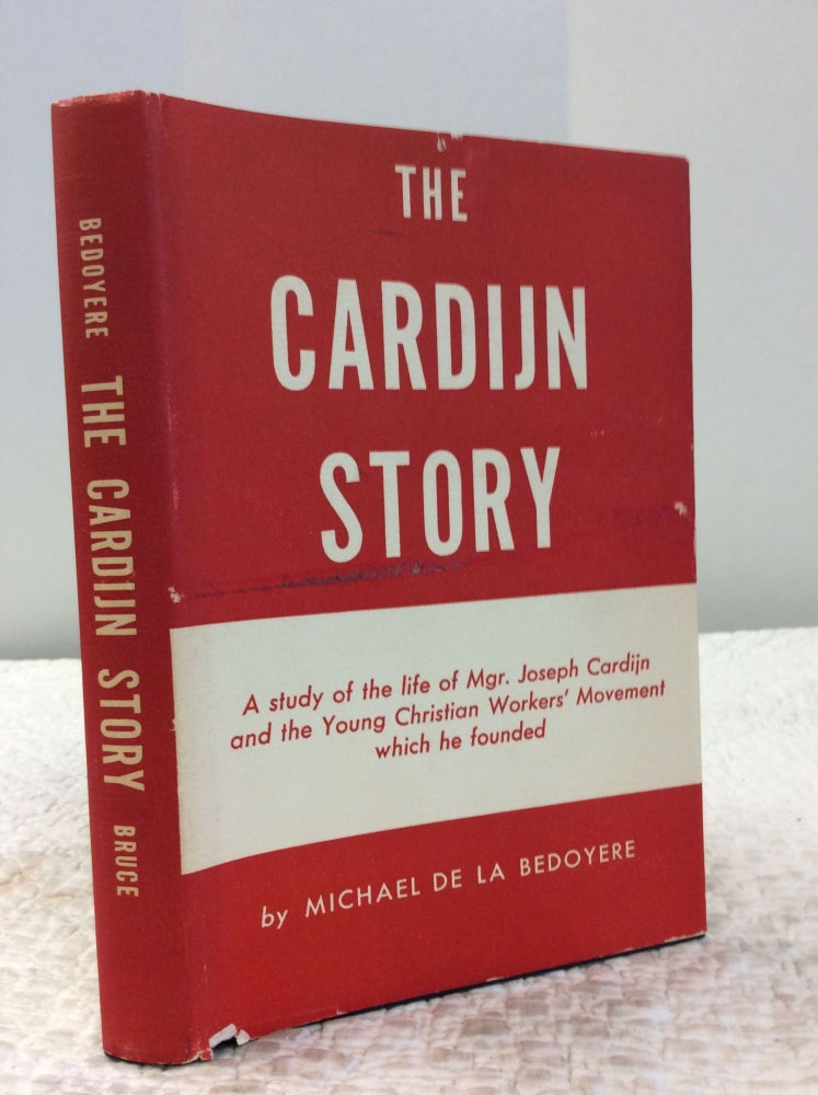 Item #150518 THE CARDIJN STORY: A study of the life of Mgr. Joseph Cardijn and the Young Christian Workers' Movement which he founded. Michael de la Bedoyere.