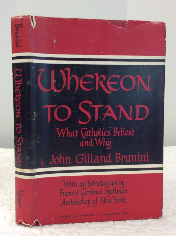 Item #150527 WHEREON TO STAND: What Catholics Believe and Why. John Gilland Brunini.