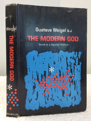 Item #150528 THE MODERN GOD: Faith in a Secular Culture. Gustave Weigel