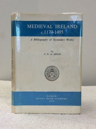 Item #150537 MEDIEVAL IRELAND 1170-1495: A Bibliography of Secondary Works. P W. A. Asplin