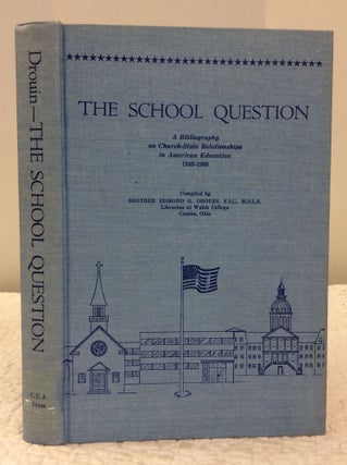 Item #150565 THE SCHOOL QUESTION: A Bibliography on Church-State Relationships in American...