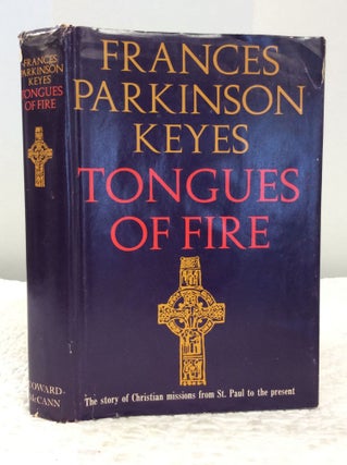 Item #150574 TONGUES OF FIRE: The Story of Christian Missions from St. Paul to the Present....