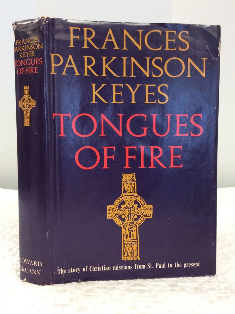 Item #150574 TONGUES OF FIRE: The Story of Christian Missions from St. Paul to the Present. Frances Parkinson Keyes.