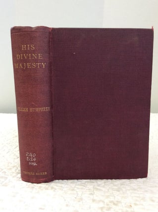 Item #150617 "HIS DIVINE MAJESTY": Or, The Living God. William Humphrey