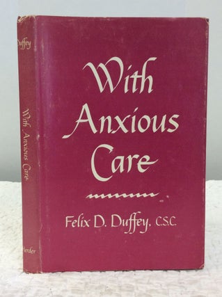 Item #150672 WITH ANXIOUS CARE. Felix D. Duffey
