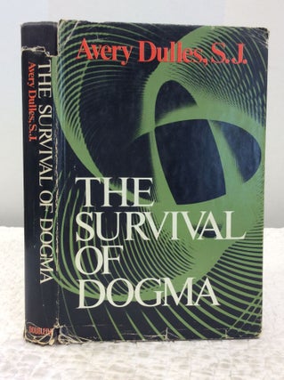Item #150673 THE SURVIVAL OF DOGMA. Avery Dulles