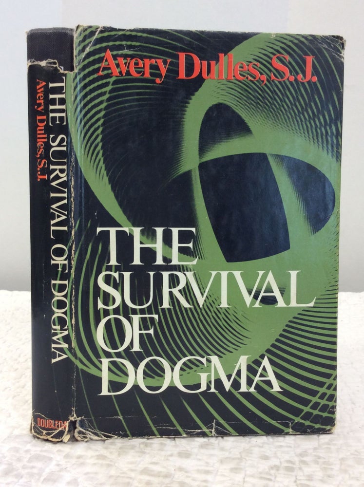 Item #150673 THE SURVIVAL OF DOGMA. Avery Dulles.