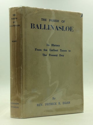 Item #150704 THE PARISH OF BALLINASLOE: Its History from the Earliest Times to the Present Day....