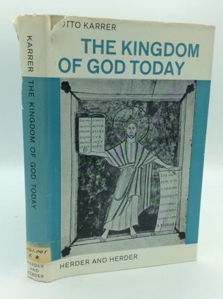 Item #150762 THE KINGDOM OF GOD TODAY. Otto Karrer