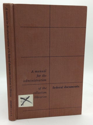 Item #150810 A MANUAL FOR THE ADMINISTRATION OF THE FEDERAL DOCUMENTS COLLECTION IN LIBRARIES....
