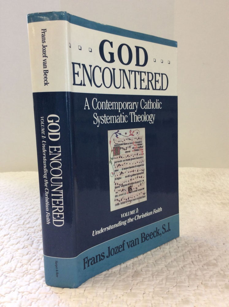 Item #150931 GOD ENCOUNTERED: A Contemporary Catholic Systematic Theology - Volume 1. Frans Jozef van Beeck.