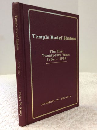 Item #150954 TEMPLE RODEF SHALOM: The First Twenty-Five Years 1962-1987. Robert W. Kenny
