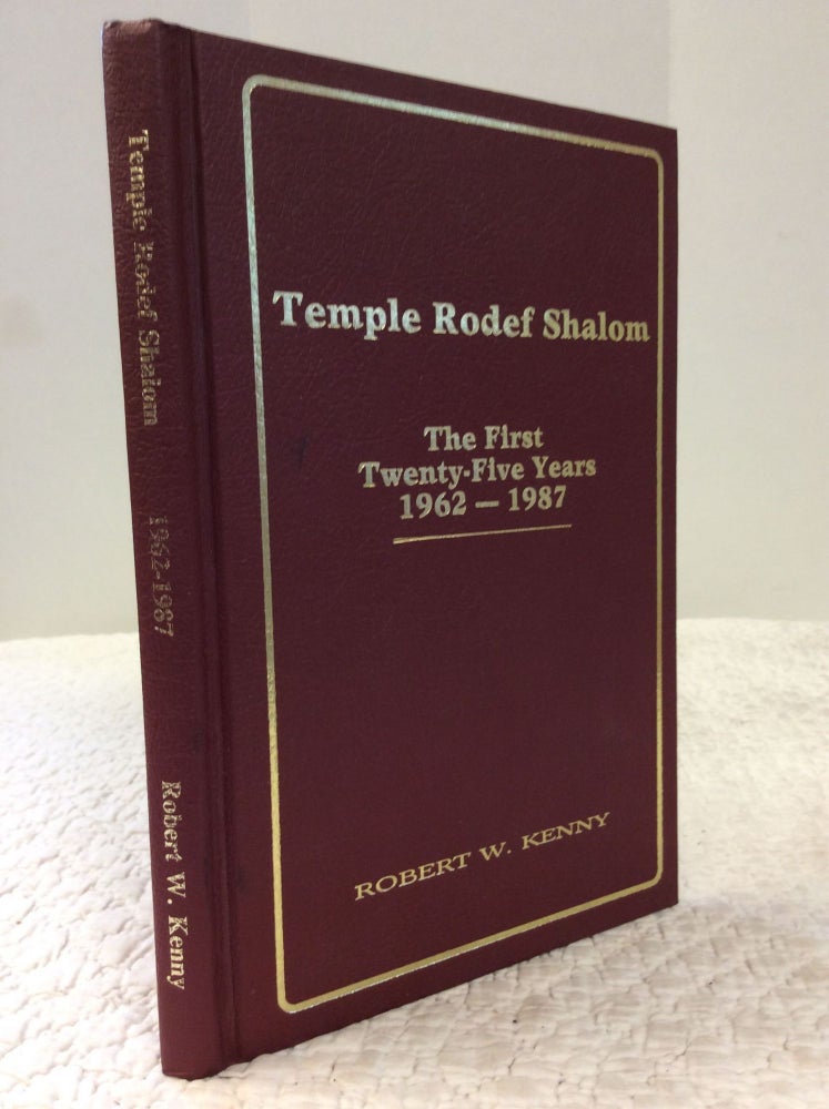 Item #150954 TEMPLE RODEF SHALOM: The First Twenty-Five Years 1962-1987. Robert W. Kenny.