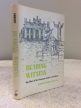 Item #151094 BEARING WITNESS: The Place of the Franciscan Family in the Church. Jeremiah Crosby