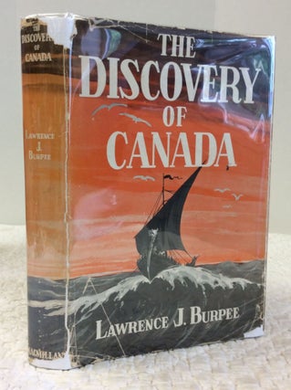 Item #151206 THE DISCOVERY OF CANADA. Lawrence J. Burpee