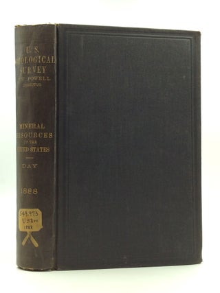 Item #151294 MINERAL RESOURCES OF THE UNITED STATES: Calendar Year 1888. David T. Day