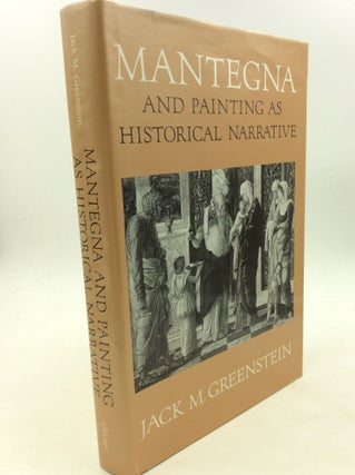 Item #160005 MANTEGNA AND PAINTING AS HISTORIAL NARRATIVE. Jack M. Greenstein