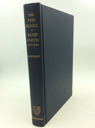 Item #160008 THE LETTERS OF BARON FRIEDRICH VON HUGEL AND PROFESSOR NORMAN KEMP SMITH. ed...
