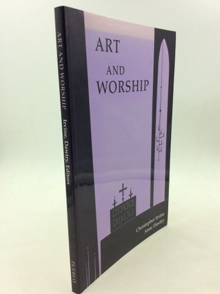 Item #160014 ART AND WORSHIP. Christopher Irvine, Anne Dawtry