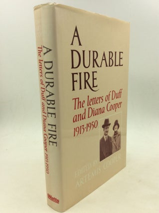 Item #160019 A DURABLE FIRE: The Letters of Duff and Diana Cooper 1913-1950. ed Artemis Cooper