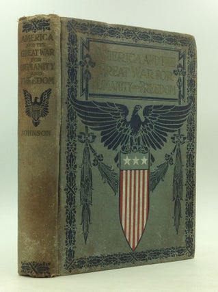 Item #160530 AMERICA AND THE GREAT WAR FOR HUMANITY AND FREEDOM. Willis Fletcher Johnson