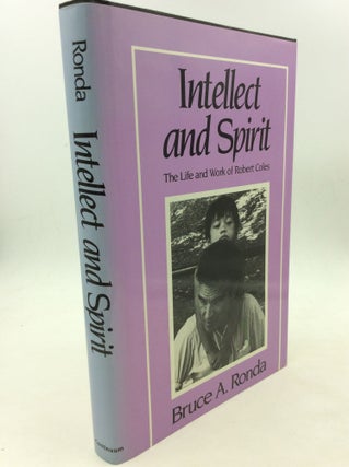 Item #160540 INTELLECT AND SPIRIT: The Life and Work of Robert Coles. Bruce A. Ronda
